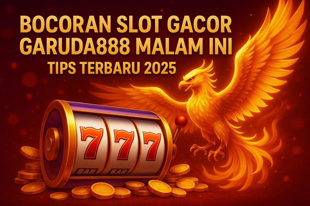 Bocoran Slot Gacor Garuda888
